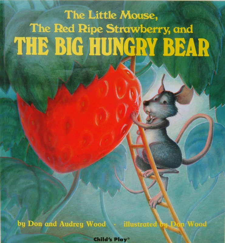 The Little Mouse, the Red Ripe Strawberry, and the Big Hungry Bear cover